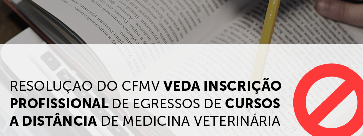 Resolução do CFMV veda inscrição profissional de egressos de cursos a distância de Medicina Veterinária